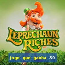 jogo que ganha 30 reais no cadastro